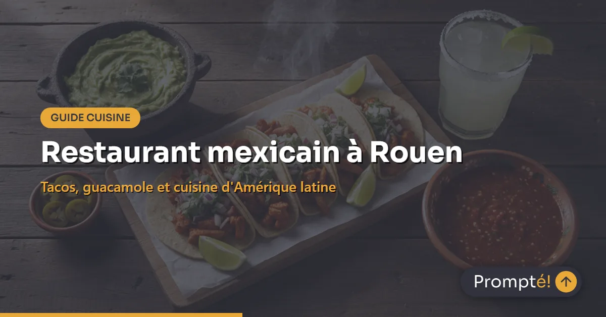 Restaurant mexicain a Rouen : tacos et burritos servis dans un restaurant de la ville