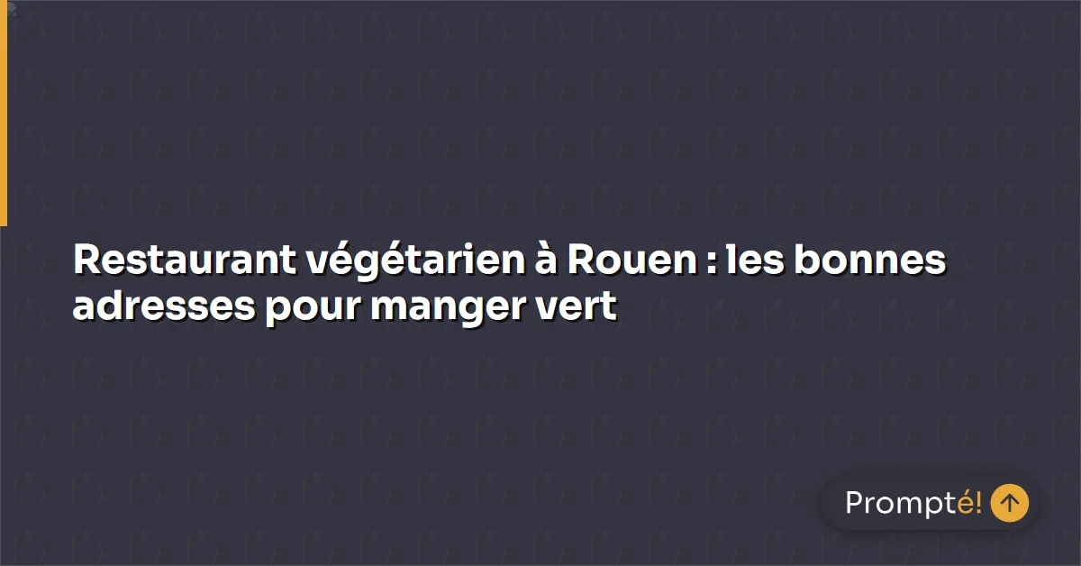 Restaurant vegetarien a Rouen - assiette coloree avec legumes et proteines vegetales